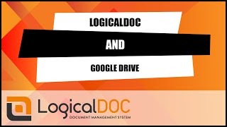 LogicalDOC and Google Drive [upl. by Rehteh]