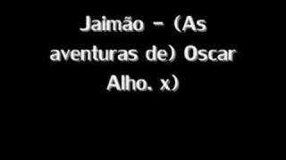 Jaimão  As aventuras de Oscar Alho [upl. by Tabbi]