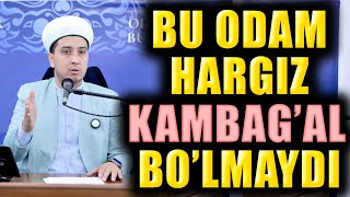 BU ODAM HARGIZ KAMBAGAL BOquotLMAYDI [upl. by Volney]