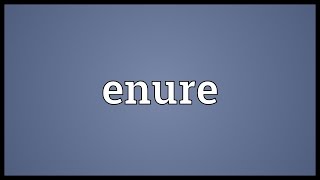 Enure Meaning [upl. by Adnavoj361]