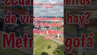 Cuanto llevamos de viaducto en el Metro de Bogotá Shorts [upl. by Durston]