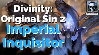 Divinity Orginial Sin 2 Builds  The Imperial Inquisitor [upl. by Islean]