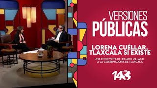 Versiones Públicas  Lorena Cuéllar Tlaxcala sí existe Entrevista con la gobernadora de Tlaxcala [upl. by Atwater403]