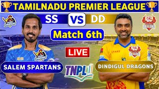 Dindigul Dragons vs Salem Spartans 6th Match  DD vs SS 6th t20 Live Score amp Commentary TNPL 2024 [upl. by Kciremed]