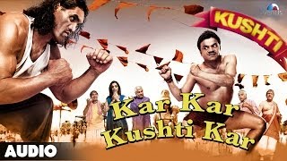 Kushti  Kar Kar Kushti Kar Full Audio Song  Rajpal Yadav  Narges [upl. by Sinnej]