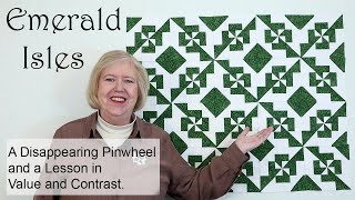 Emerald Isles A Disappearing Pinwheel Quilt and Lesson in Value and Contrast [upl. by Flessel]