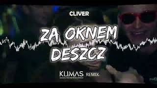 CLIVER  Za Oknem Deszcz  KLIMAS REMIX [upl. by Neerod]