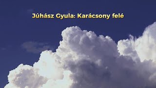 Juhász Gyula Karácsony felé [upl. by Tshombe]