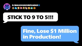 rMaliciousCompliance  “Sure I’ll Stick to 9 to 5 And You Lose 1 Million in Productionquot [upl. by Dorolice]