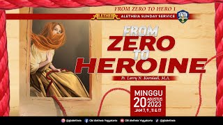 FROM ZERO TO HEROINE  SUNDAY SERVICE GBI ALETHEIA YOGYAKARTA 20 AGST 2023 [upl. by Bud]