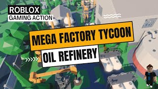 Roblox Mega Factory Tycoon 🏭  Oil Refinery [upl. by Rehpatsirhc528]