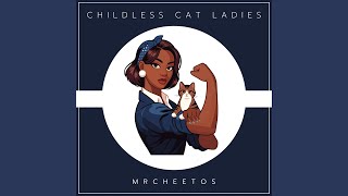 Childless Cat Ladies [upl. by Neeuq900]