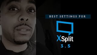 Best XSplit Settings For Streaming 2019 Xsplit Version 35  Tutorial [upl. by Westney]