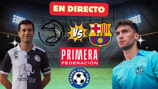 🔴 UNIONISTAS DE SALAMANCA 41 FC BARCELONA ATLETIC EN VIVO  NARRACION   PRIMERA FEDERACION RFEF [upl. by Kursh]