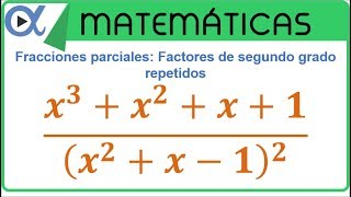 Descomposición en fracciones parciales con factores de segundo grado repetidos [upl. by Enerod]