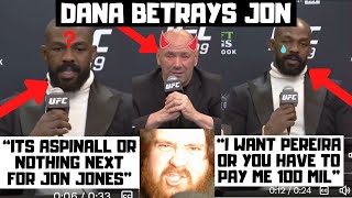 Dana White BETRAYS Jon Jones quotAspinall Or Nothingquot Jones DEMANDS quotCrazy Moneyquot To Fight Tom [upl. by Naltiak183]