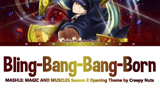 『BlingBangBangBorn』MASHLE MAGIC AND MUSCLES Season 2 Opening Theme by Creepy Nuts Lyrics [upl. by Arihsan]