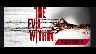 THE EVIL WITHIN CHAPTER 9 THE CRUELEST INTENTIONS 4K60FPS [upl. by Anelac159]