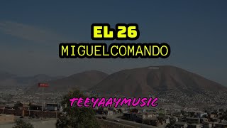 EL 26  MIGUEL COMANDO [upl. by Kiker292]