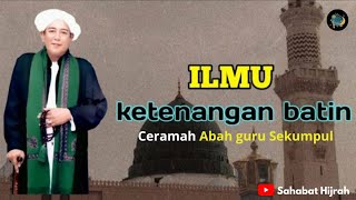 KETENANGAN BATIN  CERAMAH DARI ABAH GURU SEKUMPUL abahgurusekumpul dakwah sahabathijrah [upl. by Akili]