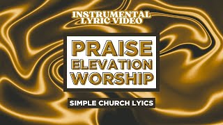 Praise  Elevation Worship Instrumental Lyrics [upl. by Arracat451]