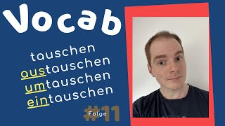 TAUSCHEN AUStauschen UMtauschen EINtauschen  What Is The Difference  Vocab mit Marcus [upl. by Ettegroeg]