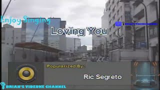 Loving You  Ric Segreto Karaoke [upl. by Brom]