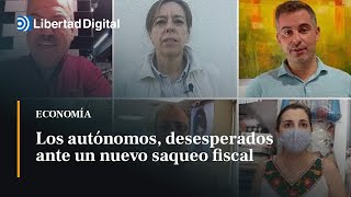 Los autónomos desesperados ante un nuevo saqueo fiscal del Gobierno [upl. by Eendyc]