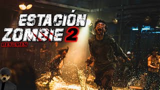 ESTACIÓN ZOMBIE 2 Train to Busan 2  El RESUMEN en 1 Video [upl. by Fortunna]