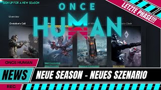 ONCE HUMAN  NEUE SEASON  SZENARIO  LETZTE PHASE  WAS NUN [upl. by Atiuqrehs]