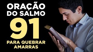 PODEROSA ORAÇÃO do SALMO 91 para QUEBRAR TODAS as AMARRAS 🙏🏻 [upl. by Gnof991]