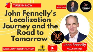 Meet John Fennelly CEO of lionbridge His localization Story and the Road to Tomorrow [upl. by Anilehs]