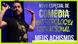 MEUS ACHISMOS  ESPECIAL DE COMÉDIA [upl. by Oigile]