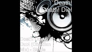 Death Death Die  Death Death Dub Obsidian Remix [upl. by Simara399]