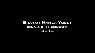 New Hamza Yusuf  Islamic Theology 2013 Part 110 [upl. by Yesnek]