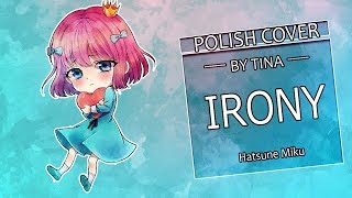 【Tina】Irony  アイロニ ✿〖POLISH〗✿ [upl. by Ellehciram]