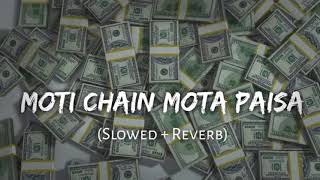 Moti Chain Mota Paisa slowed  reverb [upl. by Ed]