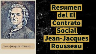 resumen del El Contrato Social La obra maestra del filósofo francés JeanJacques Rousseau [upl. by Mchenry]