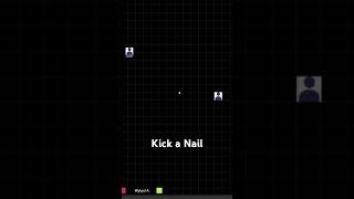 Kick a Nail dnd [upl. by Areehs]