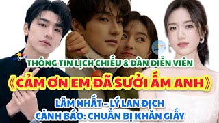 Lịch chiếu 《CẢM ƠN EM ĐÃ SƯỞI ẤM ANH》LÂM NHẤT – LÝ LAN ĐỊCH 《谢谢你温暖我》 李兰迪、林一 [upl. by Hedelman]