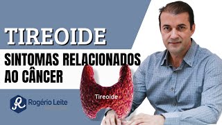 Sintomas Relacionados ao Câncer De Tireoide  Dr Rogério Leite [upl. by Jane]