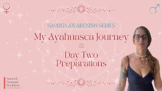 SACRED AWAKENING  My Ayahuasca Journey  Day Two  Preparation [upl. by Rego884]