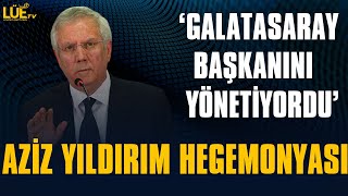 AZÄ°Z YILDIRIM HEGEMONYASI  â€˜GALATASARAY BAÅKANINI YÃ–NETÄ°YORDUâ€™  TÃœRK FUTBOLUNDA DEVRÄ°M OLUR [upl. by Lapides]