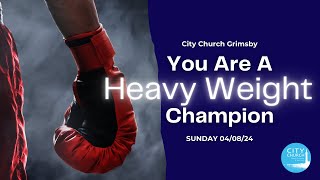 You Are A Heavy Weight Champion l Sunday Service 04082024 [upl. by Wini54]