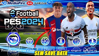 🔴BAIXA EFOOTBALL PES 2024 PPSSPP SEM SAVE DATA CANTOS DA TORCIDA BRASILEIRÃO E EUROPEU ATUALIZADO [upl. by Nozicka]