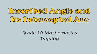 Math 10  Inscribed Angle and Its Intercepted Arcs  Tagalog [upl. by Tomchay]