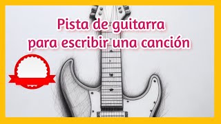 pista de guitarra para COMPONER IMPROVISAR Y ESCRIBIR CANCIONES [upl. by Ruphina597]