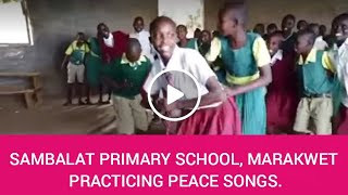 SAMBALAT PRIMARY SCHOOL MARAKWET PRACTICING PEACE SONGS [upl. by Angi]