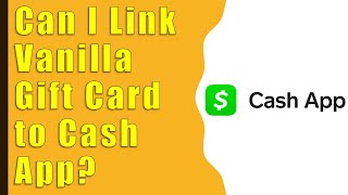 Can I link Vanilla Gift Card to Cash App [upl. by Esiahc]