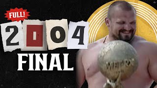 FULL 2004 Worlds Strongest Man  FINAL [upl. by Pohsib]